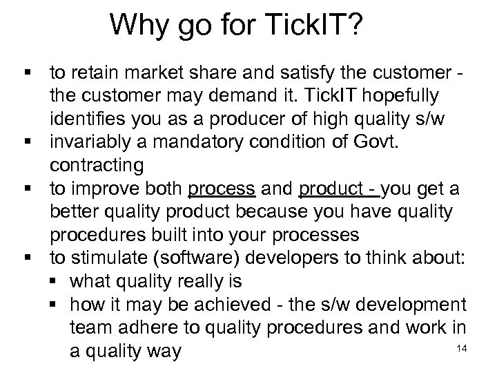 Why go for Tick. IT? § to retain market share and satisfy the customer