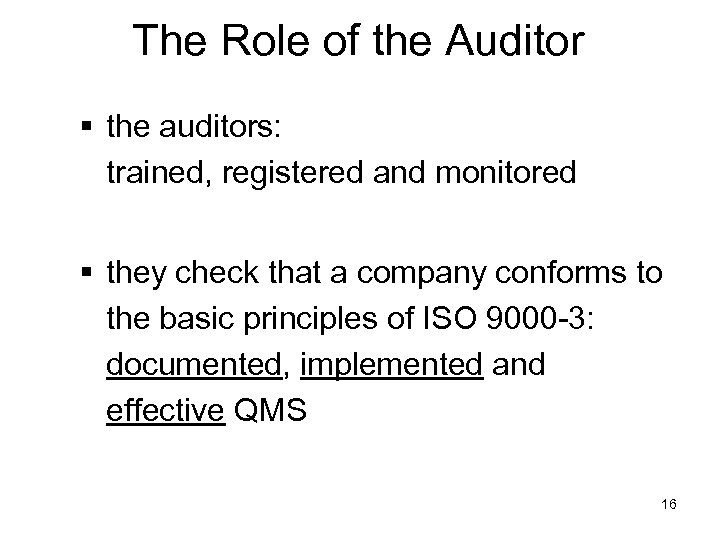 The Role of the Auditor § the auditors: trained, registered and monitored § they