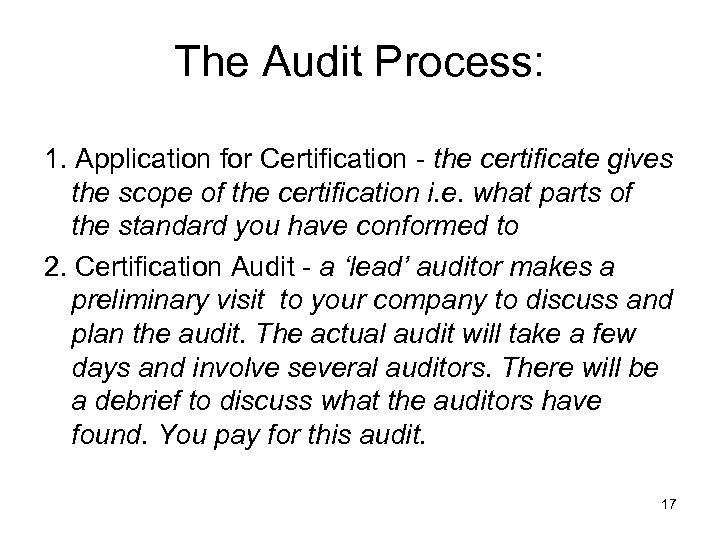 The Audit Process: 1. Application for Certification - the certificate gives the scope of