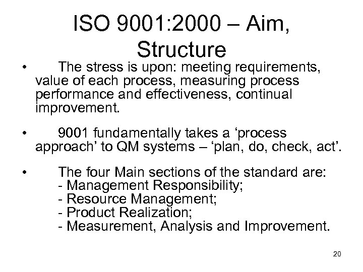 ISO 9001: 2000 – Aim, Structure • The stress is upon: meeting requirements, value