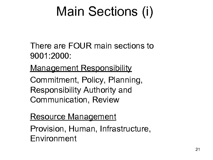 Main Sections (i) There are FOUR main sections to 9001: 2000: Management Responsibility Commitment,