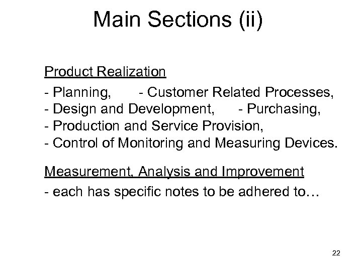 Main Sections (ii) Product Realization - Planning, - Customer Related Processes, - Design and