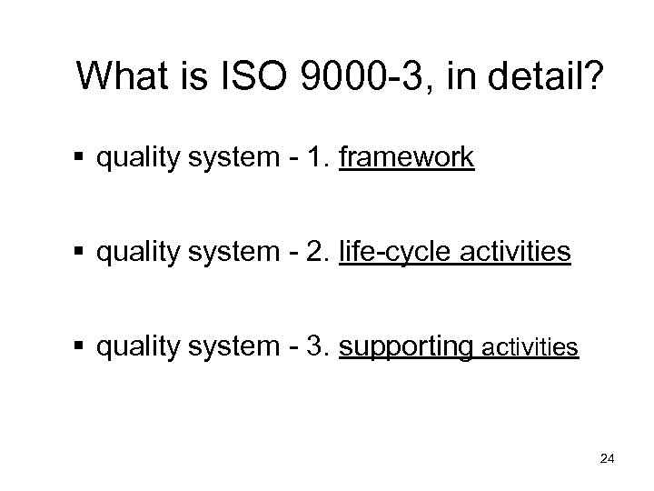 What is ISO 9000 -3, in detail? § quality system - 1. framework §