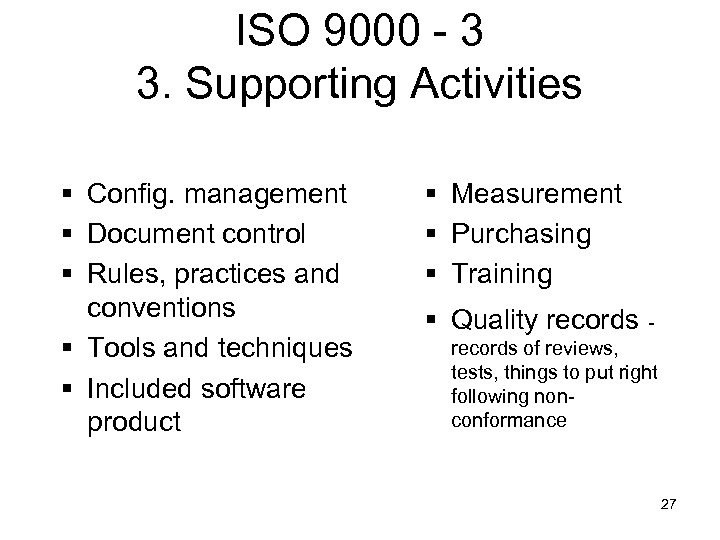 ISO 9000 - 3 3. Supporting Activities § Config. management § Document control §