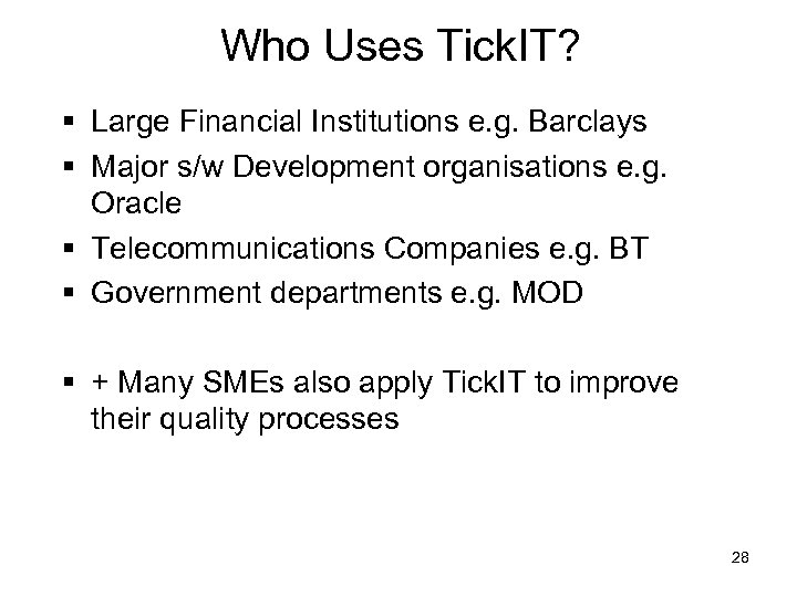 Who Uses Tick. IT? § Large Financial Institutions e. g. Barclays § Major s/w