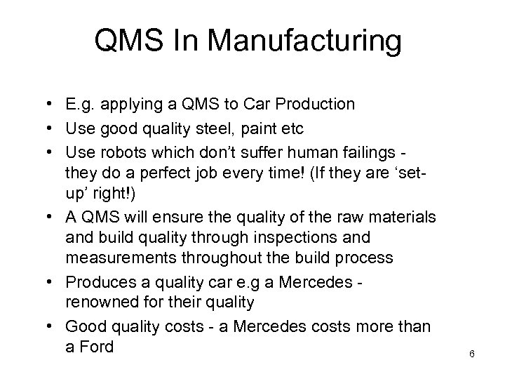 QMS In Manufacturing • E. g. applying a QMS to Car Production • Use