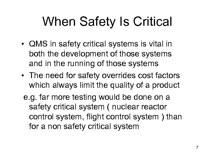 When Safety Is Critical • QMS in safety critical systems is vital in both