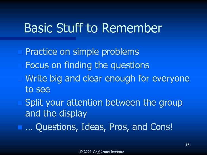 Basic Stuff to Remember Practice on simple problems n Focus on finding the questions