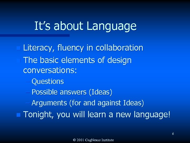 It’s about Language Literacy, fluency in collaboration n The basic elements of design conversations: