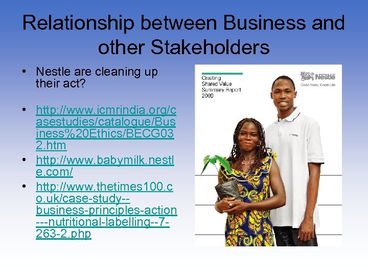 Relationship between Business and other Stakeholders • Nestle are cleaning up their act? •