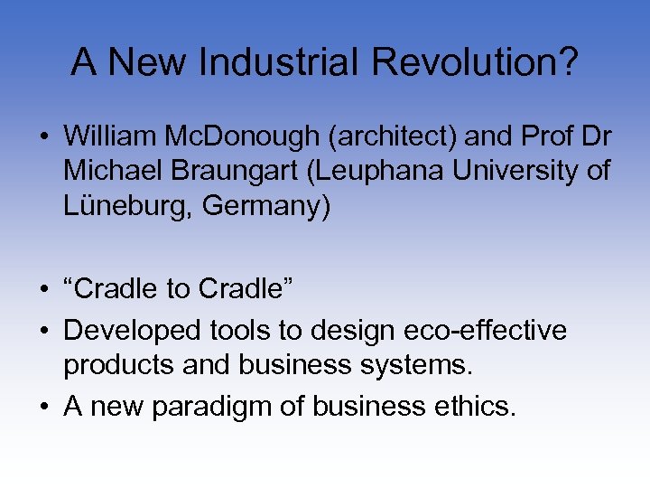 A New Industrial Revolution? • William Mc. Donough (architect) and Prof Dr Michael Braungart