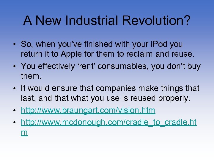 A New Industrial Revolution? • So, when you’ve finished with your i. Pod you