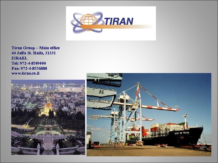 Tiran Group – Main office 44 Jaffa St. Haifa, 31331 ISRAEL Tel: 972 -4