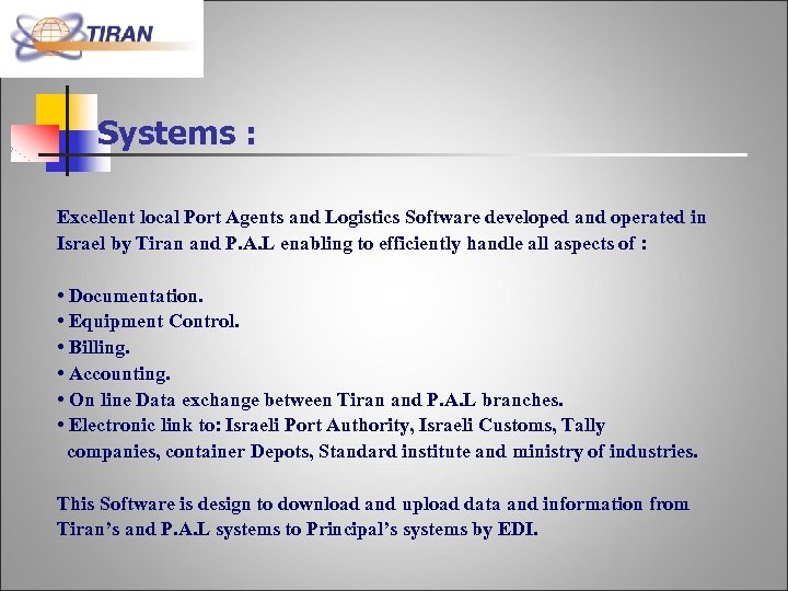 Systems : Excellent local Port Agents and Logistics Software developed and operated in Israel