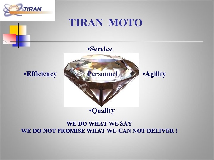 TIRAN MOTO • Service • Efficiency Personnel • Agility • Quality WE DO WHAT