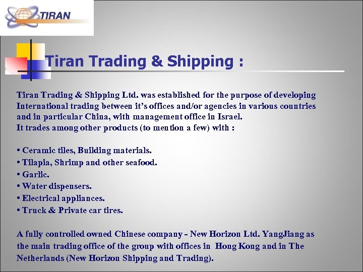 Tiran Trading & Shipping : Tiran Trading & Shipping Ltd. was established for the