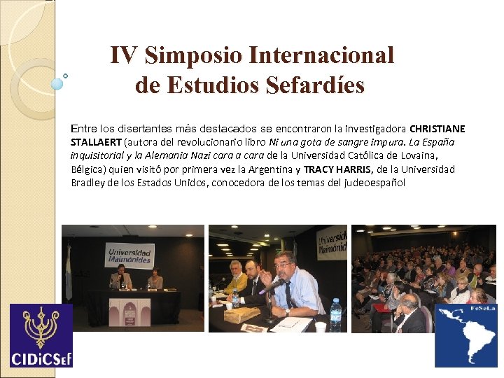 IV Simposio Internacional de Estudios Sefardíes Entre los disertantes más destacados se encontraron la