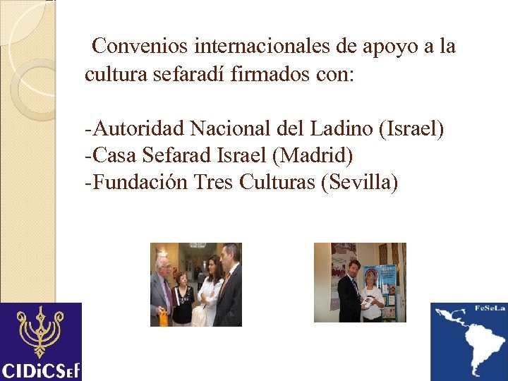 Convenios internacionales de apoyo a la cultura sefaradí firmados con: -Autoridad Nacional del Ladino