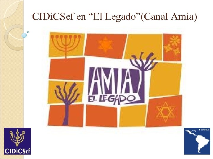CIDi. CSef en “El Legado”(Canal Amia) 