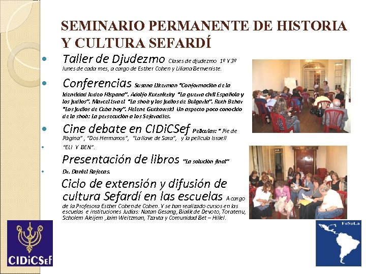 SEMINARIO PERMANENTE DE HISTORIA Y CULTURA SEFARDÍ Taller de Djudezmo Clases de djudezmo 1º
