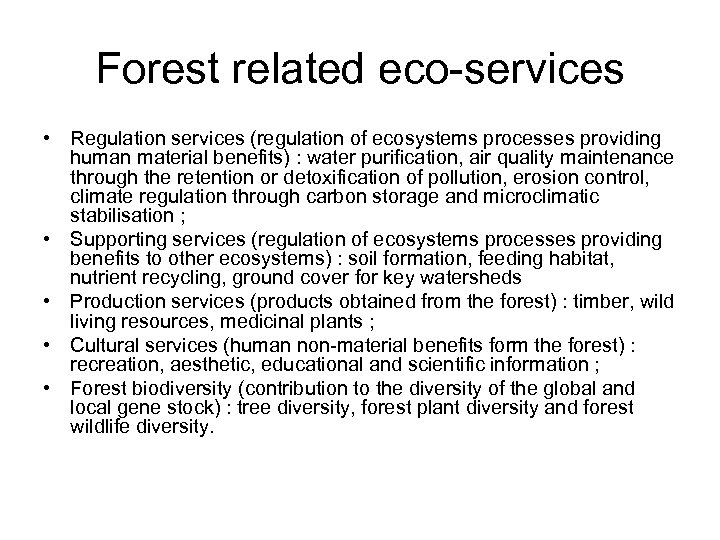 Forest related eco-services • Regulation services (regulation of ecosystems processes providing human material benefits)