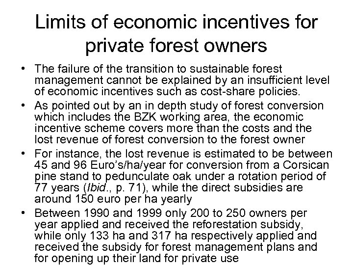 Limits of economic incentives for private forest owners • The failure of the transition