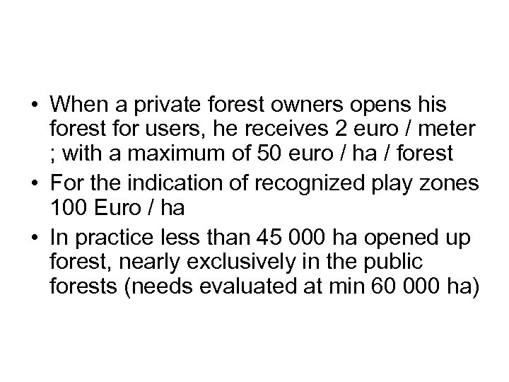  • When a private forest owners opens his forest for users, he receives