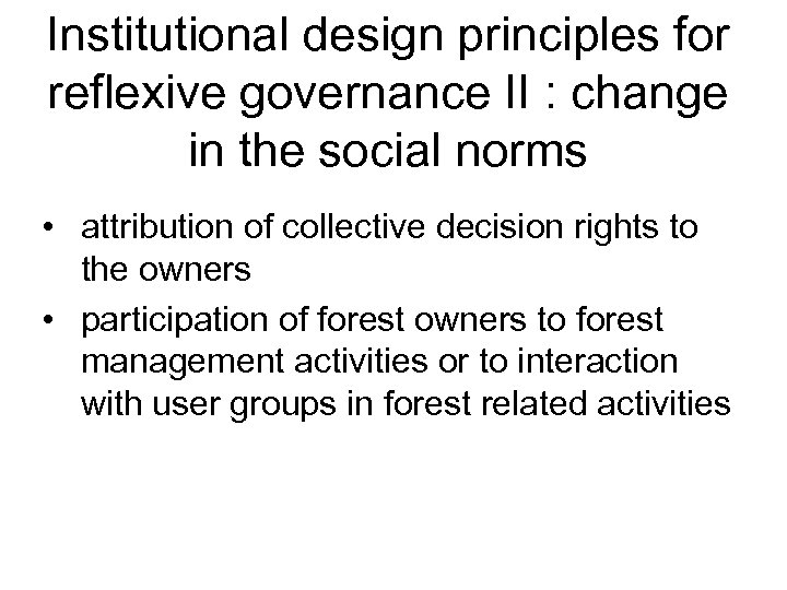Institutional design principles for reflexive governance II : change in the social norms •