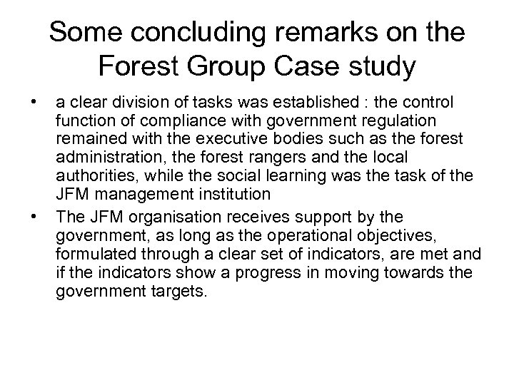 Some concluding remarks on the Forest Group Case study • • a clear division
