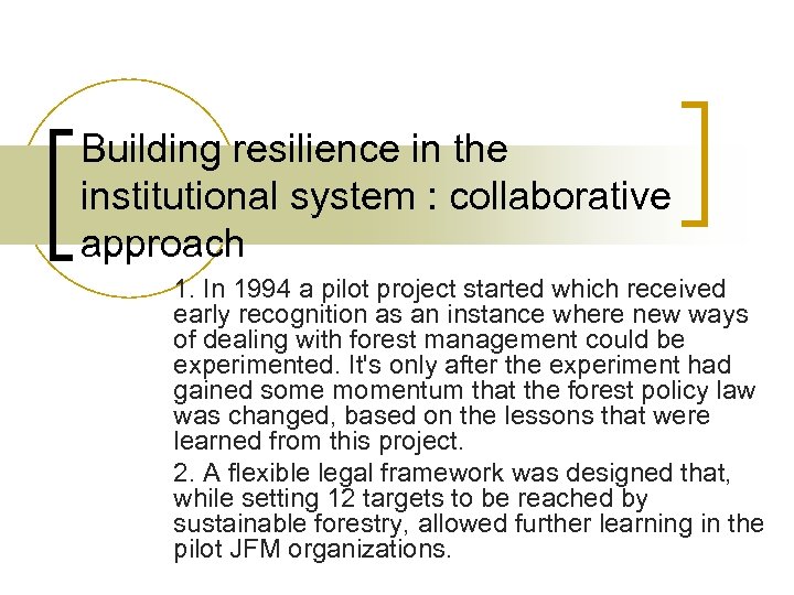 Building resilience in the institutional system : collaborative approach 1. In 1994 a pilot