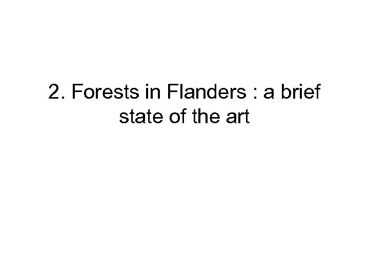 2. Forests in Flanders : a brief state of the art 