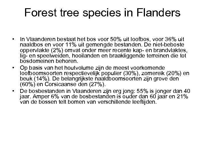 Forest tree species in Flanders • In Vlaanderen bestaat het bos voor 50% uit