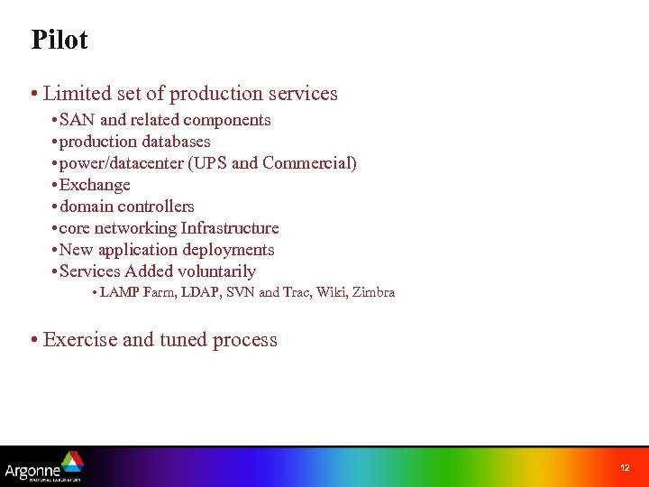 Pilot • Limited set of production services • SAN and related components • production