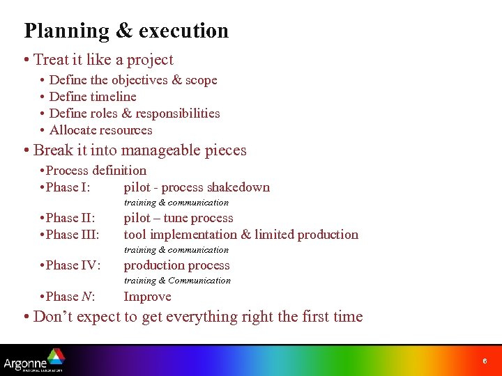 Planning & execution • Treat it like a project • Define the objectives &