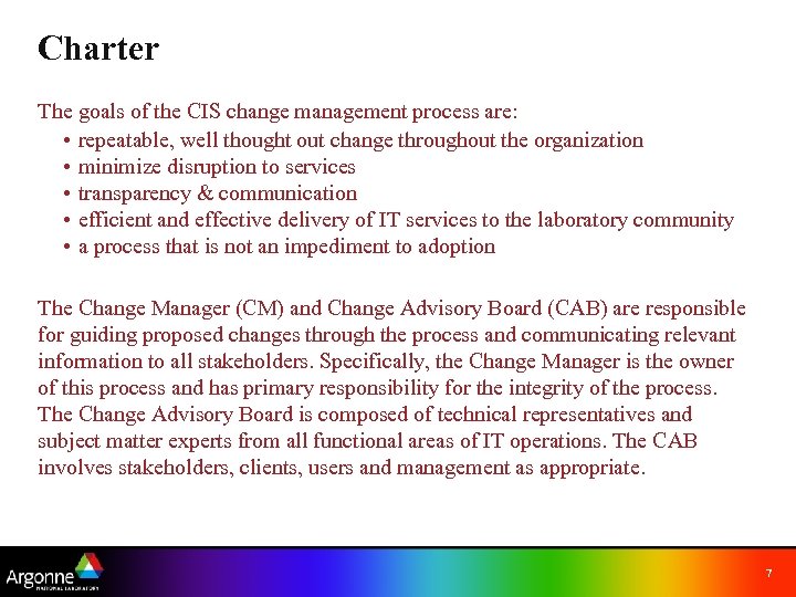 Charter The goals of the CIS change management process are: • repeatable, well thought