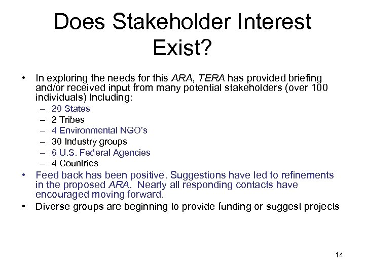 Does Stakeholder Interest Exist? • In exploring the needs for this ARA, TERA has