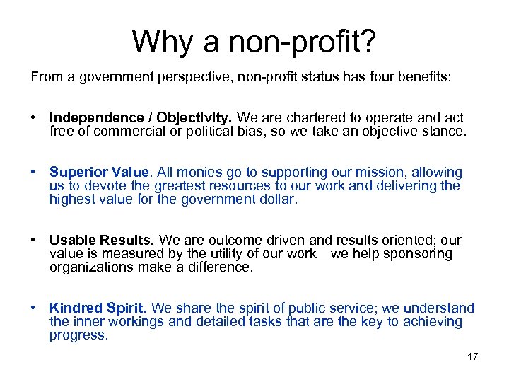 Why a non-profit? From a government perspective, non-profit status has four benefits: • Independence
