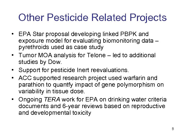 Other Pesticide Related Projects • EPA Star proposal developing linked PBPK and exposure model