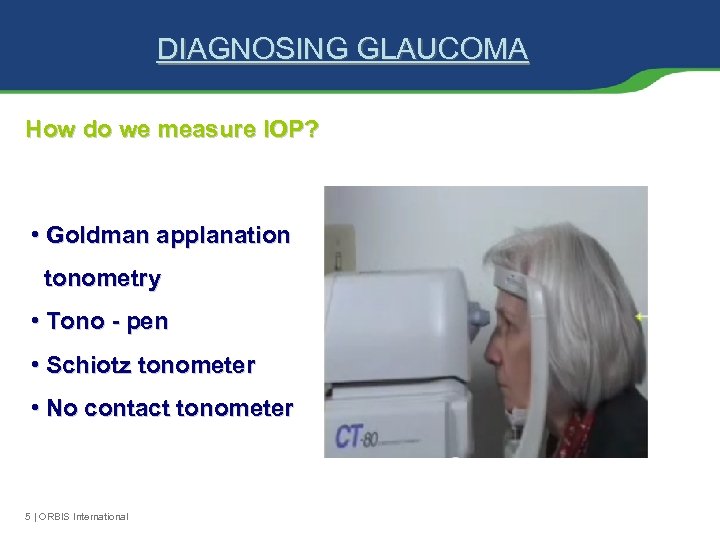 DIAGNOSING GLAUCOMA How do we measure IOP? • Goldman applanation tonometry • Tono -