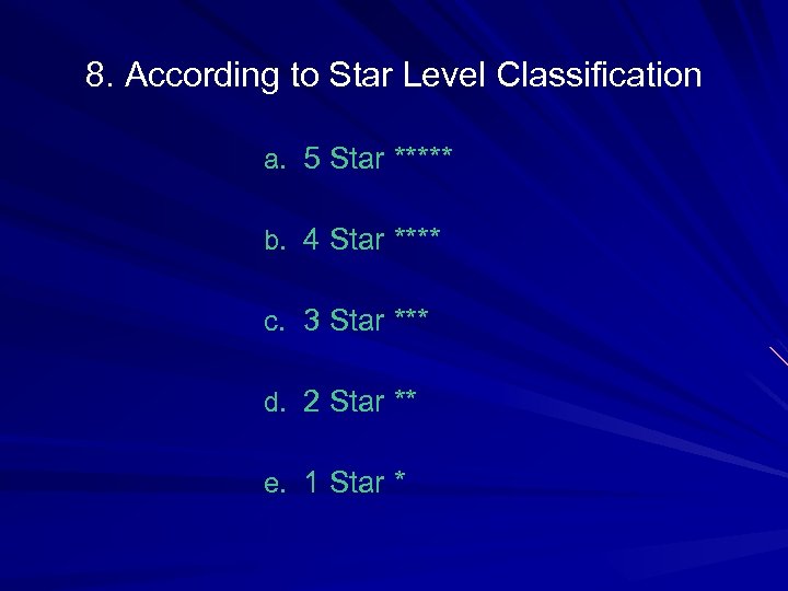 8. According to Star Level Classification a. 5 Star ***** b. 4 Star ****