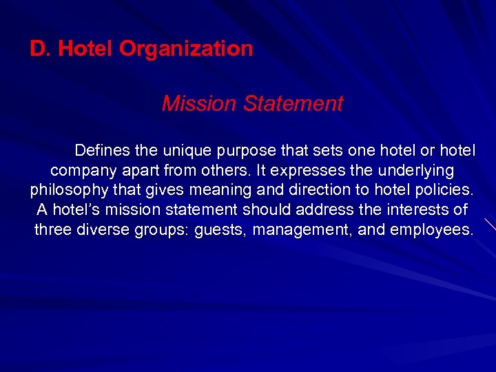 D. Hotel Organization Mission Statement Defines the unique purpose that sets one hotel or