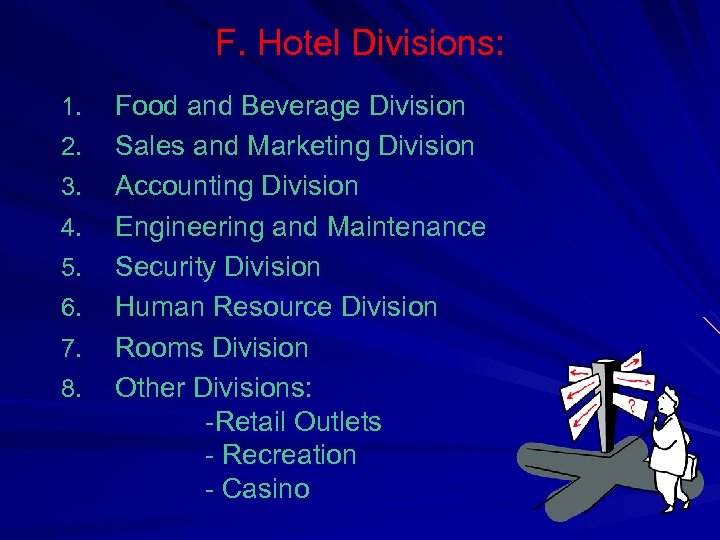 F. Hotel Divisions: 1. 2. 3. 4. 5. 6. 7. 8. Food and Beverage