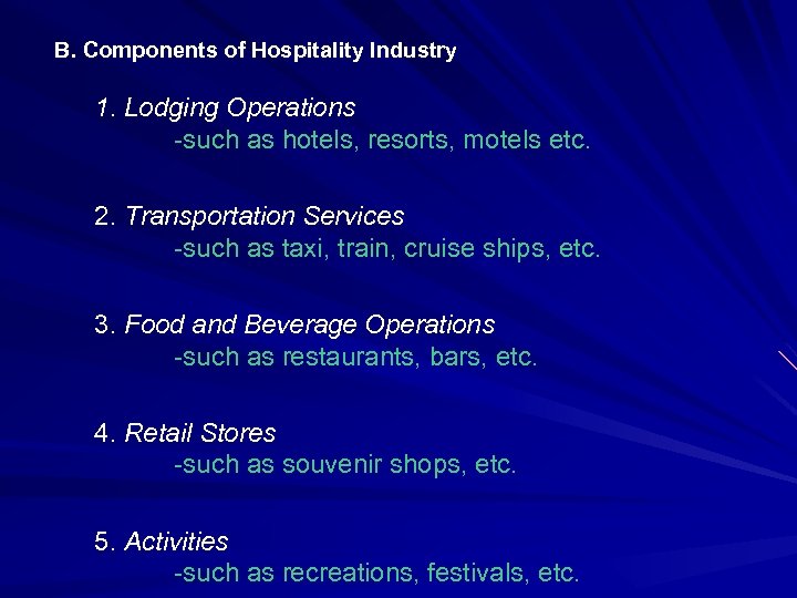 B. Components of Hospitality Industry 1. Lodging Operations -such as hotels, resorts, motels etc.