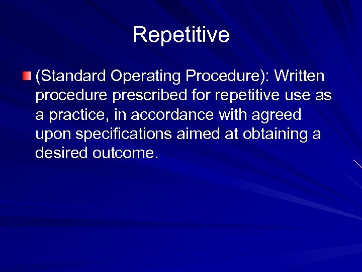 Repetitive (Standard Operating Procedure): Written procedure prescribed for repetitive use as a practice, in