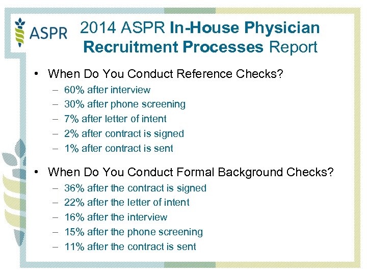 2014 ASPR In-House Physician Recruitment Processes Report • When Do You Conduct Reference Checks?