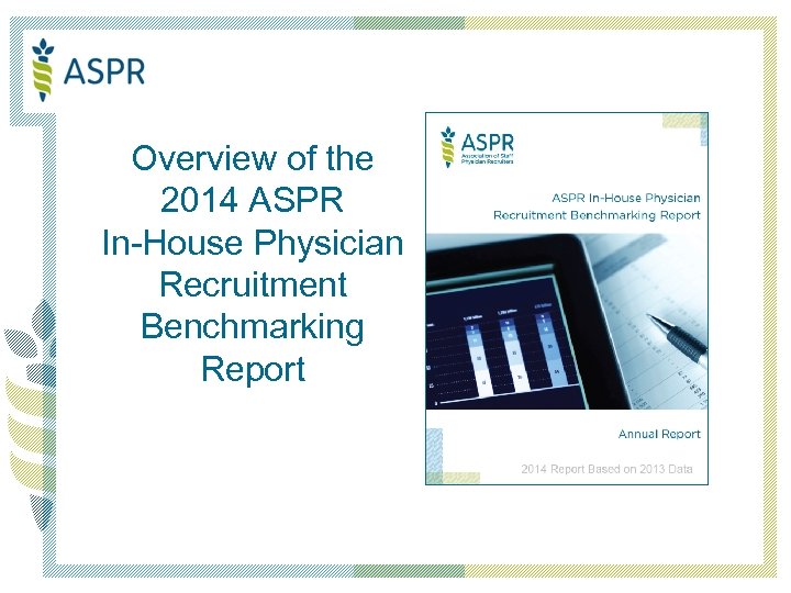 Overview of the 2014 ASPR In-House Physician Recruitment Benchmarking Report 