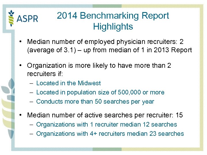 2014 Benchmarking Report Highlights • Median number of employed physician recruiters: 2 (average of