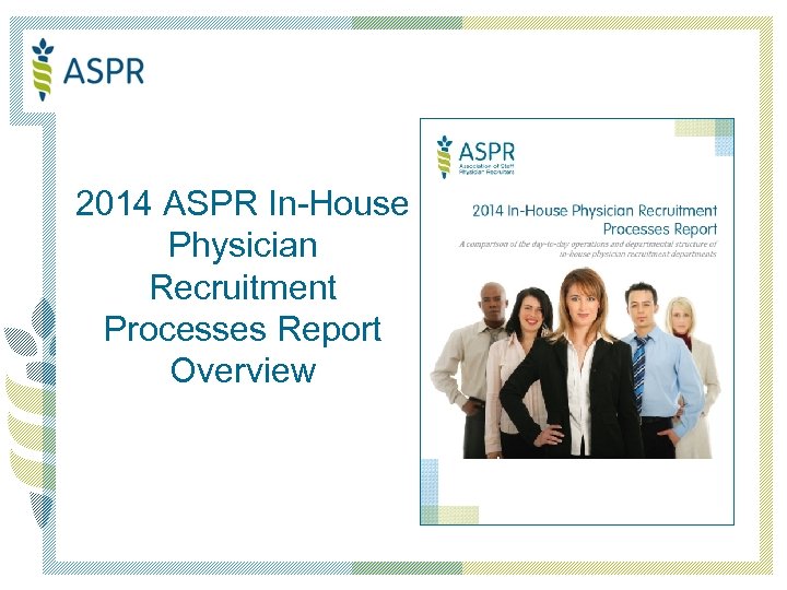 2014 ASPR In-House Physician Recruitment Processes Report Overview 