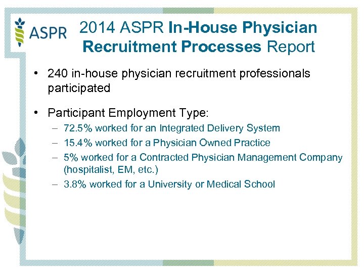2014 ASPR In-House Physician Recruitment Processes Report • 240 in-house physician recruitment professionals participated
