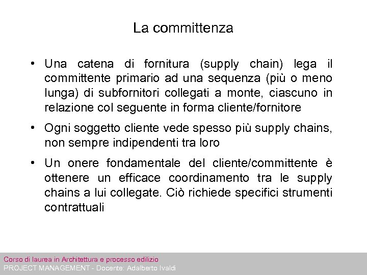 La committenza • Una catena di fornitura (supply chain) lega il committente primario ad